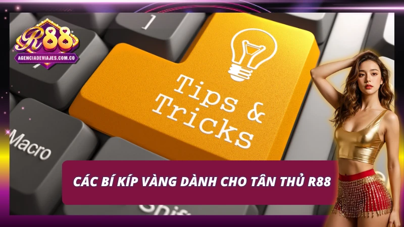 Trang bị ngay những bí kíp vàng để có một khởi đầu thuận lợi và rực rỡ hơn tại R88.