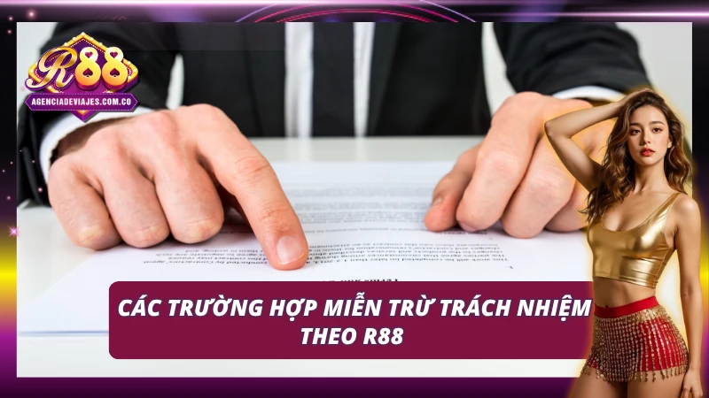 Những trường hợp miễn trừ trách nhiệm R88