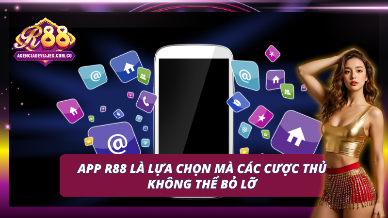 Trải nghiệm thế giới giải trí R88 mượt mà và tiện lợi ngay trên điện thoại 
